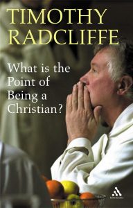 Timothy Radcliffe What is the Point of Being a Christian?