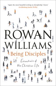 Rowan Williams Being Disciples Essentials of Christian Life
